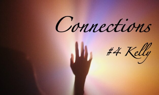 DYING TO KNOW PODCAST — CONNECTIONS #4  KELLY