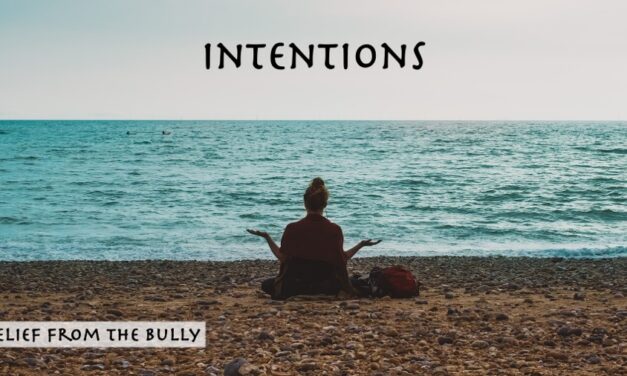 Dying to know podcast–Intentions Series–Relief from the Bully