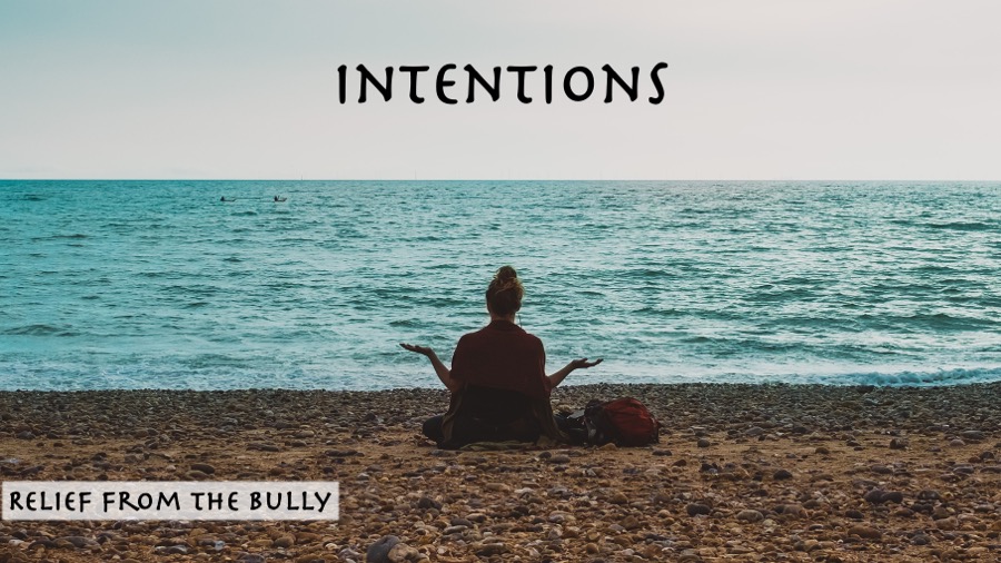 Dying to know podcast–Intentions Series–Relief from the Bully